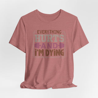 Hurts and I'm Dying  Unisex Jersey T-Shirt