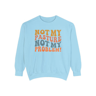 Not My Pasture - Unisex Comfort Colors Sweatshirt