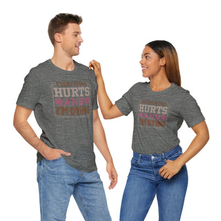 Hurts and I'm Dying  Unisex Jersey T-Shirt