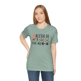 Alexa Do Cardio For Me Unisex Jersey T-Shirt