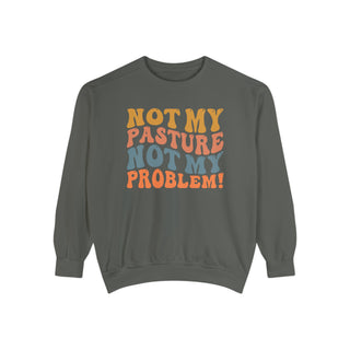 Not My Pasture - Unisex Comfort Colors Sweatshirt