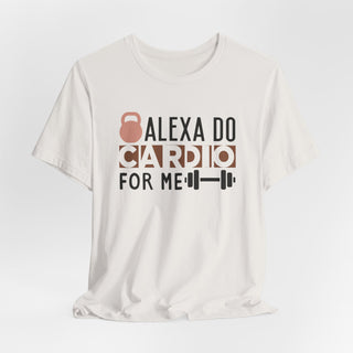 Alexa Do Cardio For Me Unisex Jersey T-Shirt