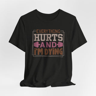Hurts and I'm Dying  Unisex Jersey T-Shirt