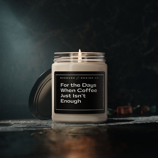For The Days When Coffee isn't Enough  Soy Candle