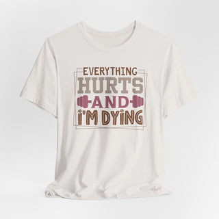 Hurts and I'm Dying  Unisex Jersey T-Shirt
