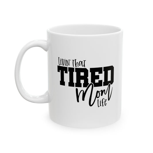 Tired Mom Ceramic Mug