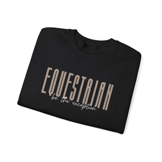 Equestrian Be The Exception Unisex Graphic Sweatshirt