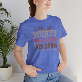 Hurts and I'm Dying  Unisex Jersey T-Shirt