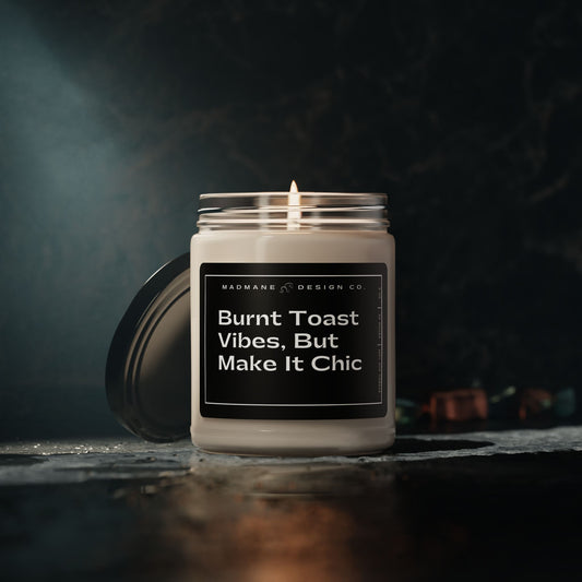 Burnt Toast Vibes, But Make It Chic Scented Soy Candle