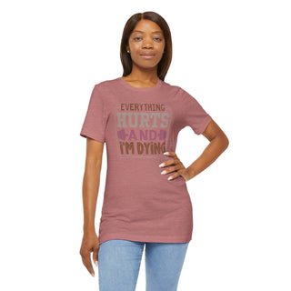 Hurts and I'm Dying  Unisex Jersey T-Shirt