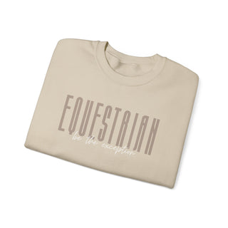 Equestrian Be The Exception Unisex Graphic Sweatshirt