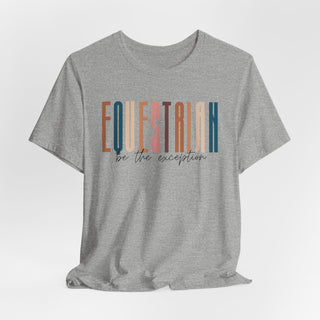 Equestrian Be The Exception Graphic T Shirt