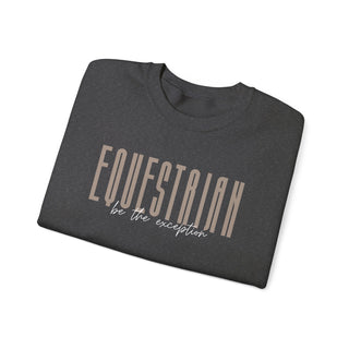 Equestrian Be The Exception Unisex Graphic Sweatshirt