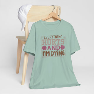 Hurts and I'm Dying  Unisex Jersey T-Shirt
