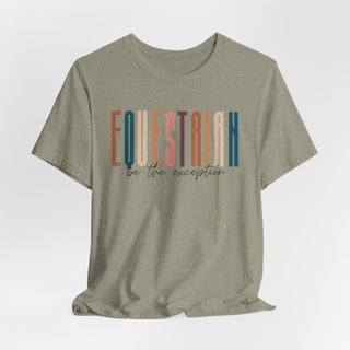 Equestrian Be The Exception Graphic T Shirt