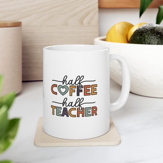 Half Coffee Half Teacher Ceramic Mug, (11oz, 15oz)