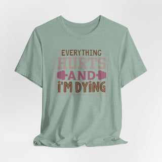 Hurts and I'm Dying  Unisex Jersey T-Shirt