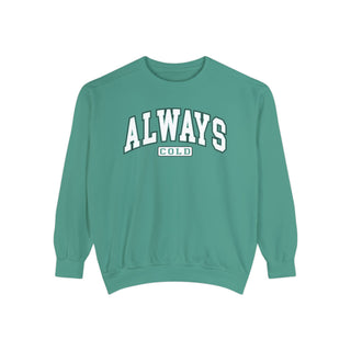 Always Cold Comfort Colors Sweatshirt