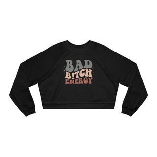 Bad Bitch Women's Cropped Fleece Sweatshirt