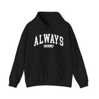 Always Unisex Cold Hooded Sweatshirt