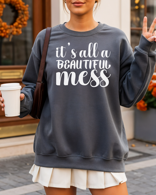 It's All A Beautiful Mess Crewneck Sweatshirt