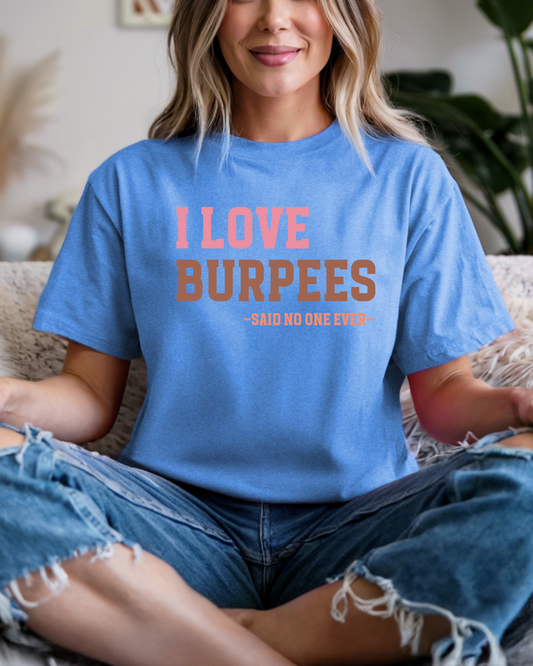 I Love Burpees Graphic T-Shirt