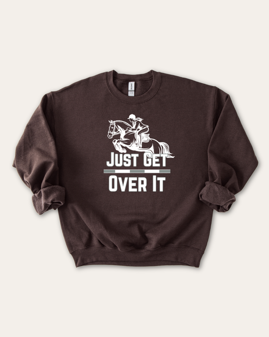 Just Get Over It Graphic Sweatshirt