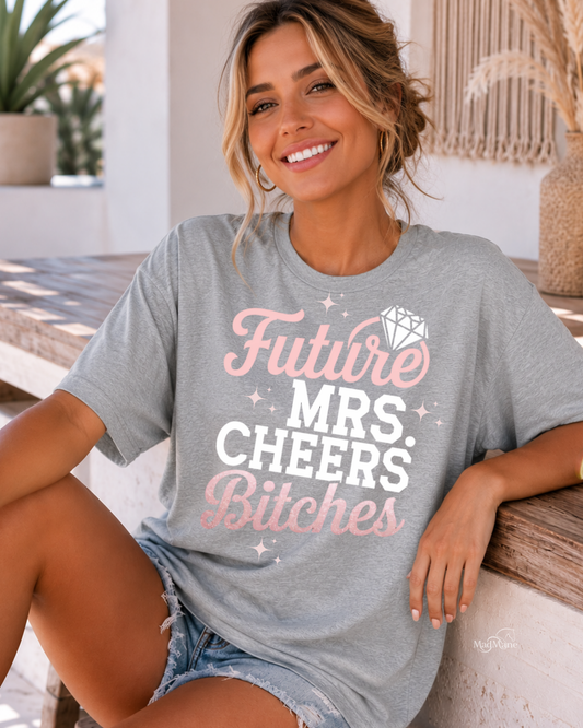 Future Mrs Cheers Bitches  Graphic T-Shirt