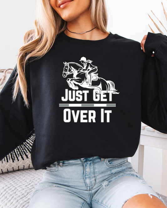 Just Get Over It Graphic Sweatshirt
