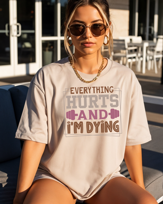 Hurts and I'm Dying  Graphic  T-Shirt