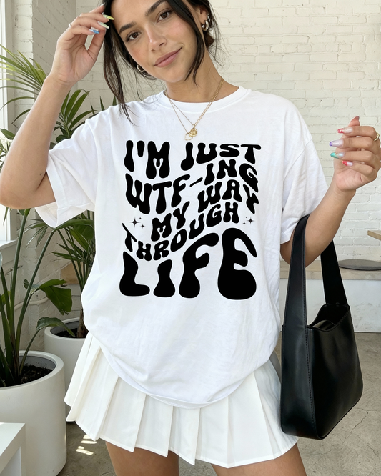 I'm WTF-ING My Way Through LIFE Graphic T-Shirt