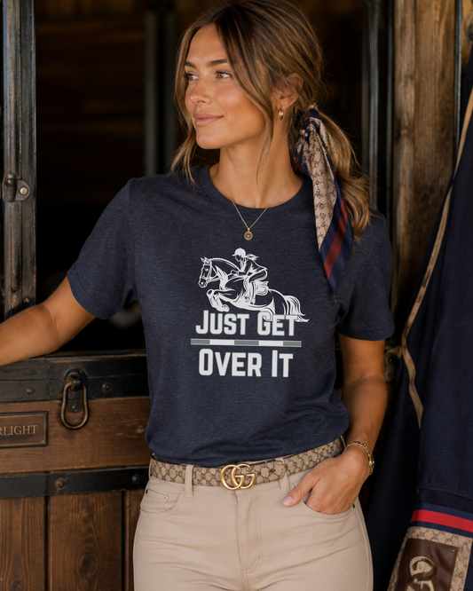 Just Get Over It Graphic T-Shirt